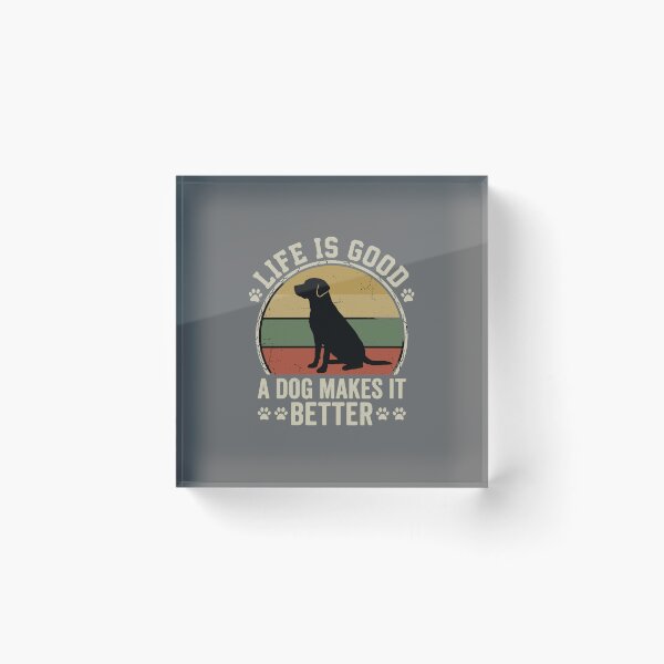 Item preview, Life Is Good A Dog Makes It Better Dog Lover Pet Owner Labrador Retriever designed and sold by SofiBlair.