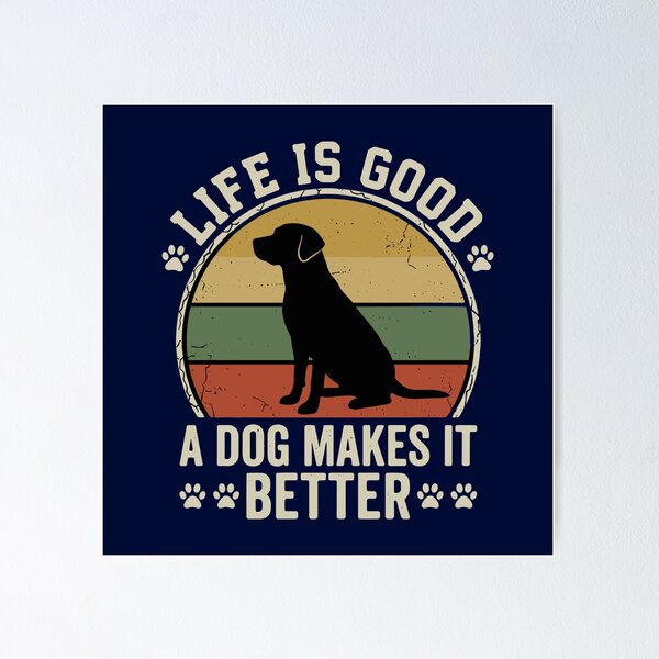 Item preview, Life Is Good A Dog Makes It Better Dog Lover Pet Owner Labrador Retriever designed and sold by SofiBlair.