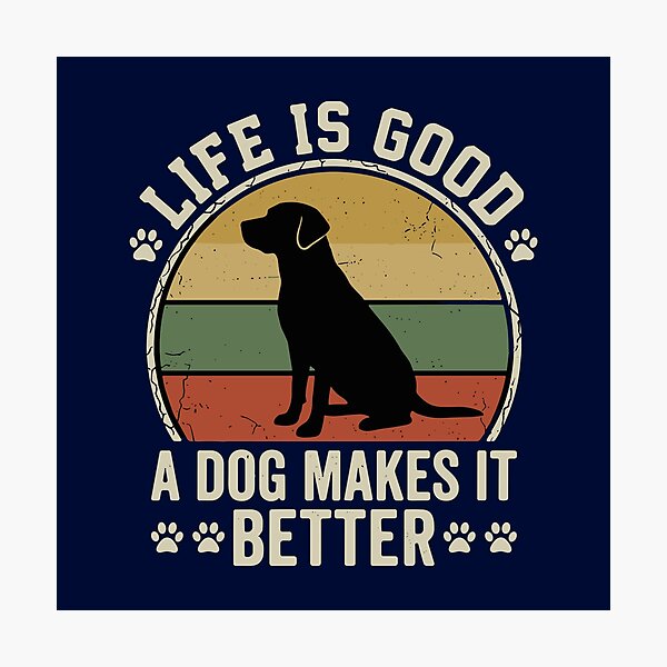 Item preview, Life Is Good A Dog Makes It Better Dog Lover Pet Owner Labrador Retriever designed and sold by SofiBlair.