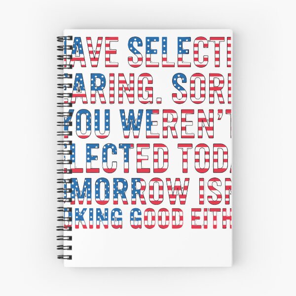 Item preview, I Have Selective Hearing. Sorry, You Weren't Selected Today. Tomorrow Isn't Looking Good Either. Sarcastic American Patriot Humor designed and sold by SofiBlair.