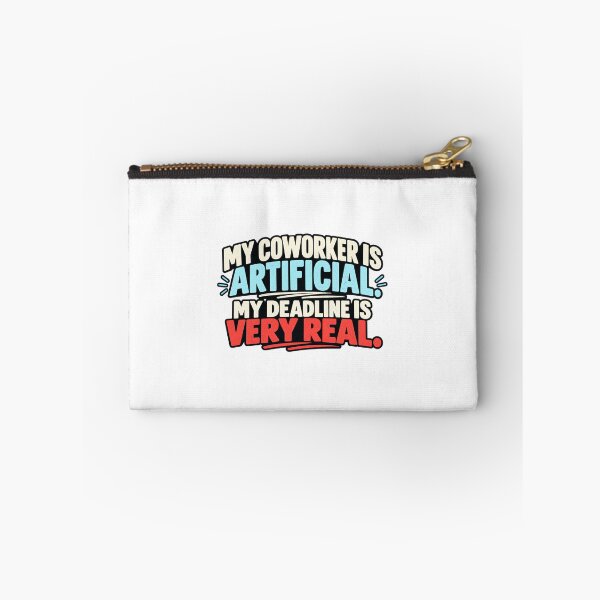Item preview, My Coworker Is Artificial, My Deadline Is Very Real designed and sold by erkancept.