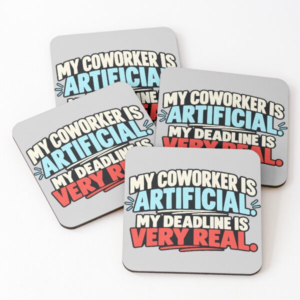 Item preview, My Coworker Is Artificial, My Deadline Is Very Real designed and sold by erkancept.