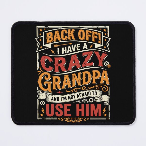 Item preview, Back Off! I Have A Crazy Grandpa And I'm Not Afraid To Use Him Grandchild Grandparent designed and sold by SofiBlair.