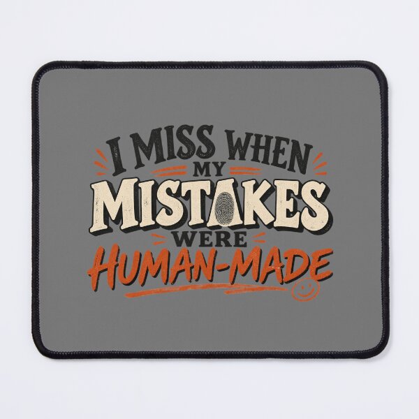 Item preview, I Miss When My Mistakes Were Human-Made designed and sold by erkancept.