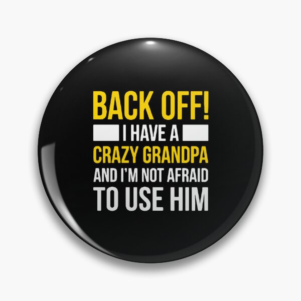 Item preview, Back Off! I Have A Crazy Grandpa And I'm Not Afraid To Use Him Grandchild Grandfather Family designed and sold by PopStars1993.