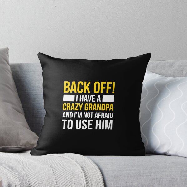 Item preview, Back Off! I Have A Crazy Grandpa And I'm Not Afraid To Use Him Grandchild Grandfather Family designed and sold by PopStars1993.