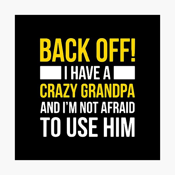 Item preview, Back Off! I Have A Crazy Grandpa And I'm Not Afraid To Use Him Grandchild Grandfather Family designed and sold by PopStars1993.