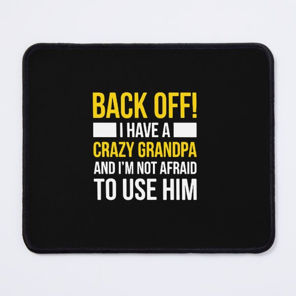 Item preview, Back Off! I Have A Crazy Grandpa And I'm Not Afraid To Use Him Grandchild Grandfather Family designed and sold by PopStars1993.
