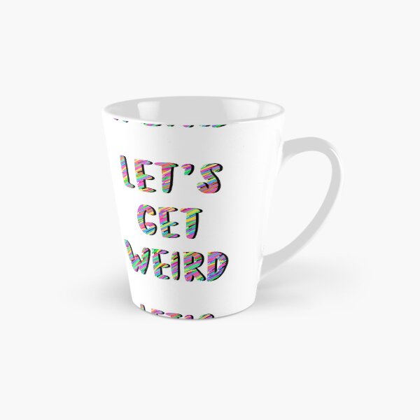 Item preview, Let’s Get Weird designed and sold by Saltsaidsweet.