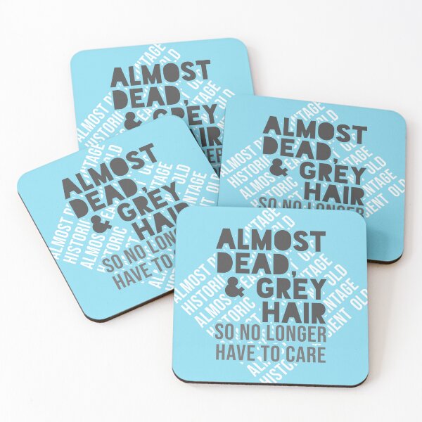 Item preview, Almost Dead & Grey Hair - So No Longer Have to Care designed and sold by ezcreate.media.