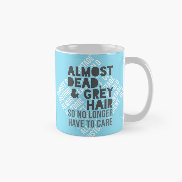 Item preview, Almost Dead & Grey Hair - So No Longer Have to Care designed and sold by ezcreate.media.