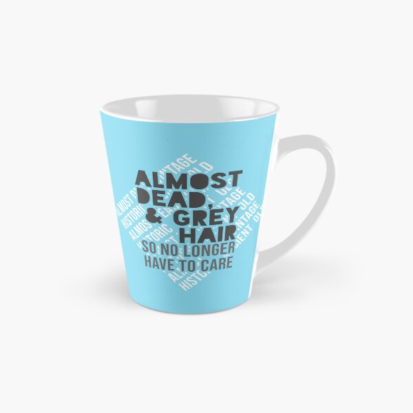 Item preview, Almost Dead & Grey Hair - So No Longer Have to Care designed and sold by ezcreate.media.