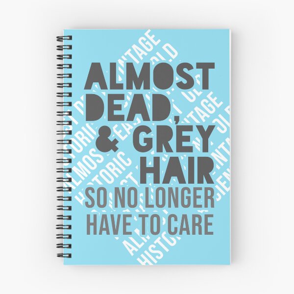 Item preview, Almost Dead & Grey Hair - So No Longer Have to Care designed and sold by ezcreate.media.