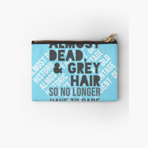 Item preview, Almost Dead & Grey Hair - So No Longer Have to Care designed and sold by ezcreate.media.