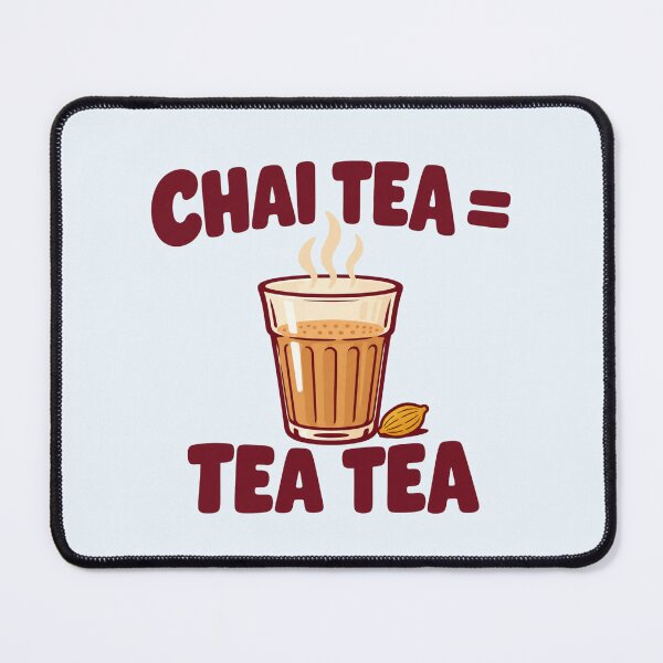 Item preview, Chai Tea = Tea Tea Funny Desi Cutting Chai Joke designed and sold by Fanverse Merchandise.