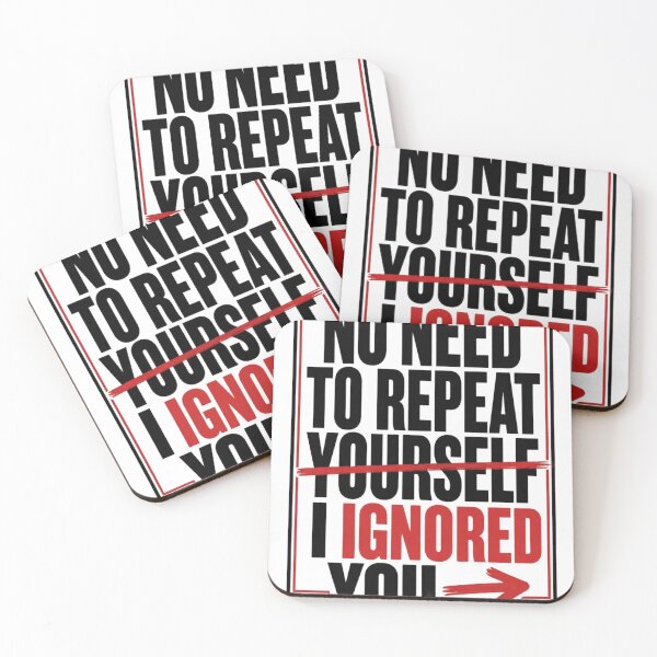 Item preview, No Need to Repeat Yourself I Ignored You designed and sold by 21degrees-club.