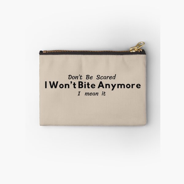 Item preview, Don't Be Scared I Won't Bite Anymore Funny Sarcastic Quote Minimalist Design. designed and sold by QCrimson.