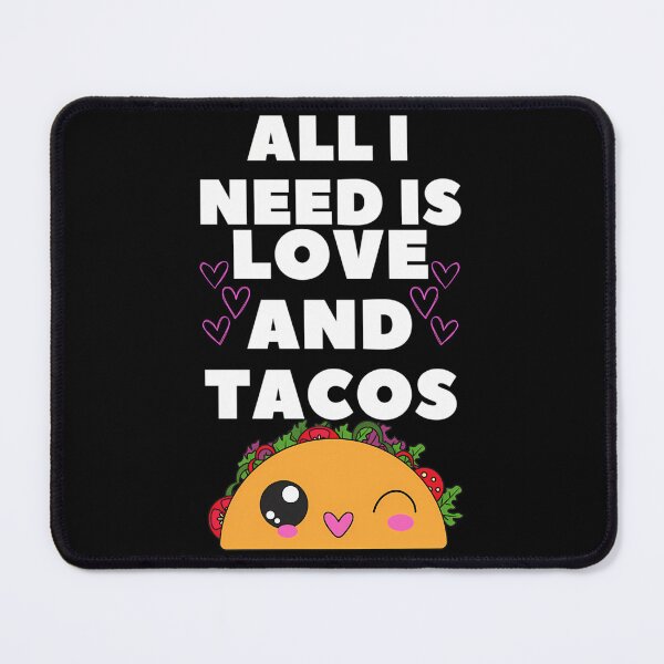 Item preview, All I Need Is Love And Tacos designed and sold by kynlie-luker.