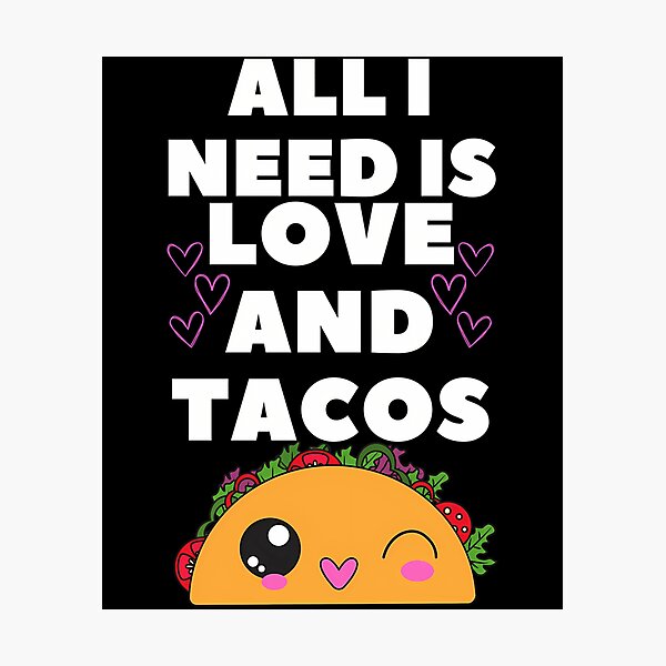 Item preview, All I Need Is Love And Tacos designed and sold by kynlie-luker.
