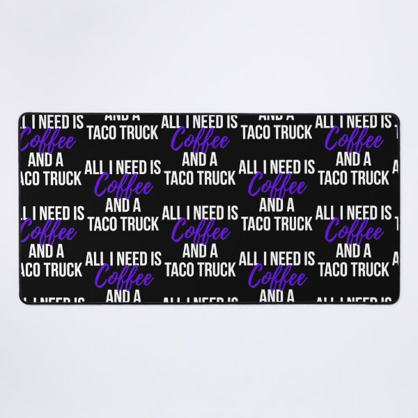 Item preview, All I Need Is Coffee And A Taco Truck Funny Foodie designed and sold by kynlie-luker.