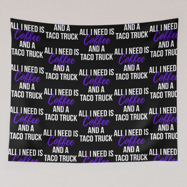 Item preview, All I Need Is Coffee And A Taco Truck Funny Foodie  designed and sold by kynlie-luker.
