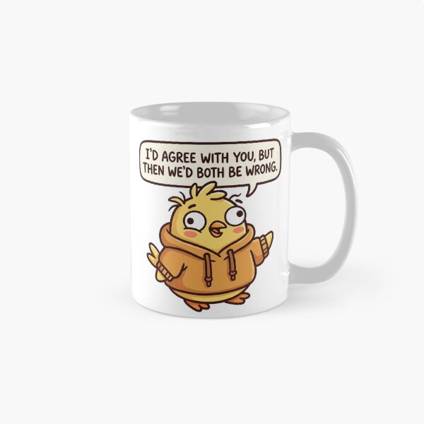 Item preview, Mr.Derpy, chicken meme face funny cartoon; I’d agree with you, but then we’d both be wrong. designed and sold by Mr.Derpy.