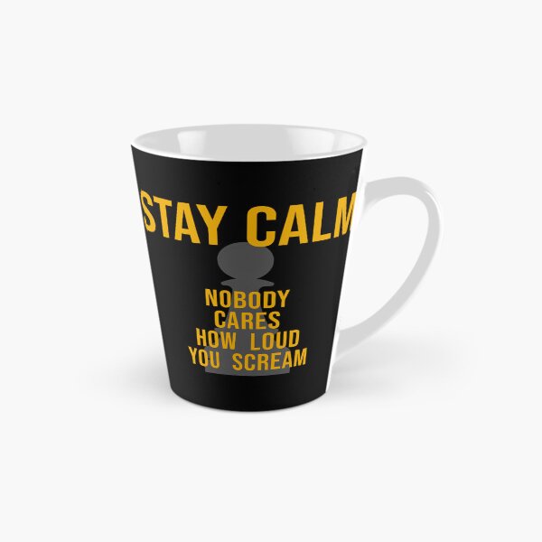 Item preview, STAY CALM - Nobody Cares Loud You Scream! designed and sold by ezcreate.media.