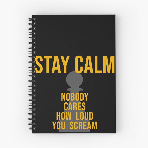 Item preview, STAY CALM - Nobody Cares Loud You Scream! designed and sold by ezcreate.media.