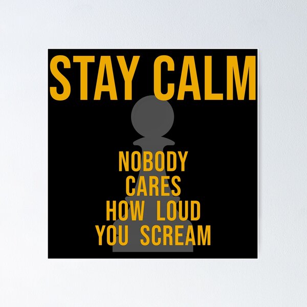 Item preview, STAY CALM - Nobody Cares Loud You Scream! designed and sold by ezcreate.media.