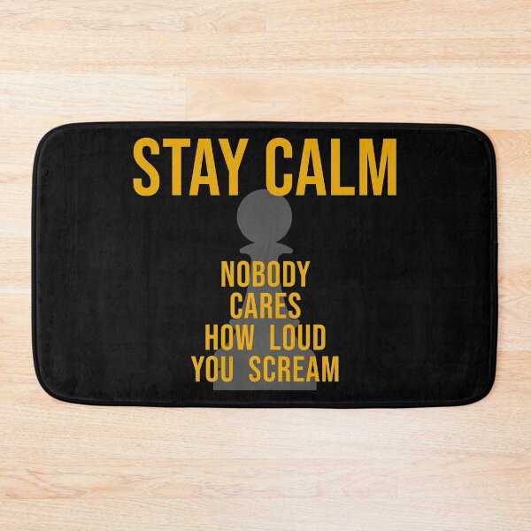Item preview, STAY CALM - Nobody Cares Loud You Scream! designed and sold by ezcreate.media.