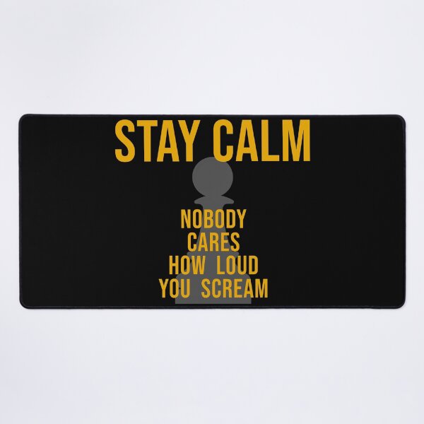 Item preview, STAY CALM - Nobody Cares Loud You Scream! designed and sold by ezcreate.media.