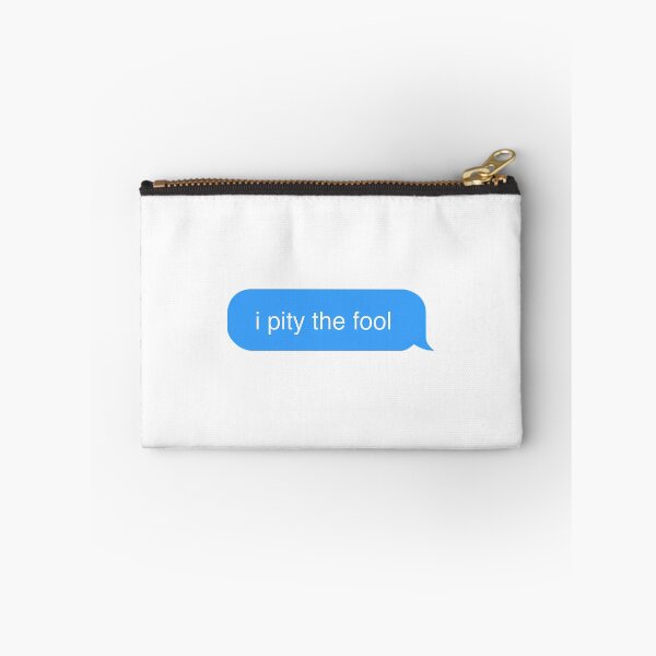 Item preview, I Pity The Fool Imessage designed and sold by daelyn-beardsl.