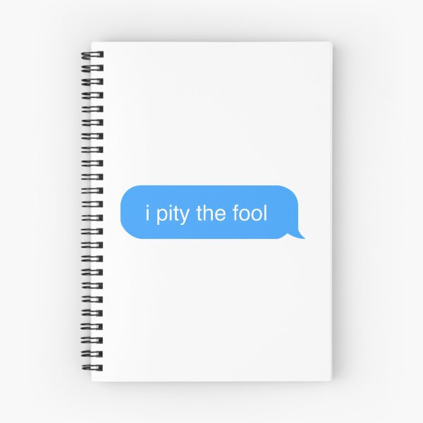 Item preview, I Pity The Fool Imessage designed and sold by daelyn-beardsl.