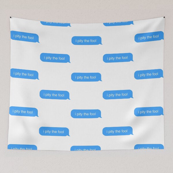Item preview, I Pity The Fool Imessage designed and sold by daelyn-beardsl.