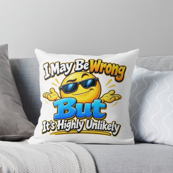 Item preview, Funny Sarcastic Quote – I May Be Wrong designed and sold by mygiftideas.