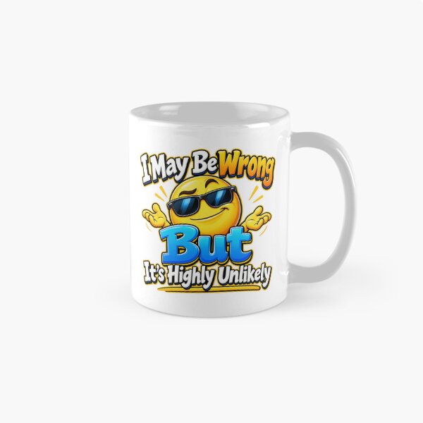 Item preview, Funny Sarcastic Quote – I May Be Wrong designed and sold by mygiftideas.