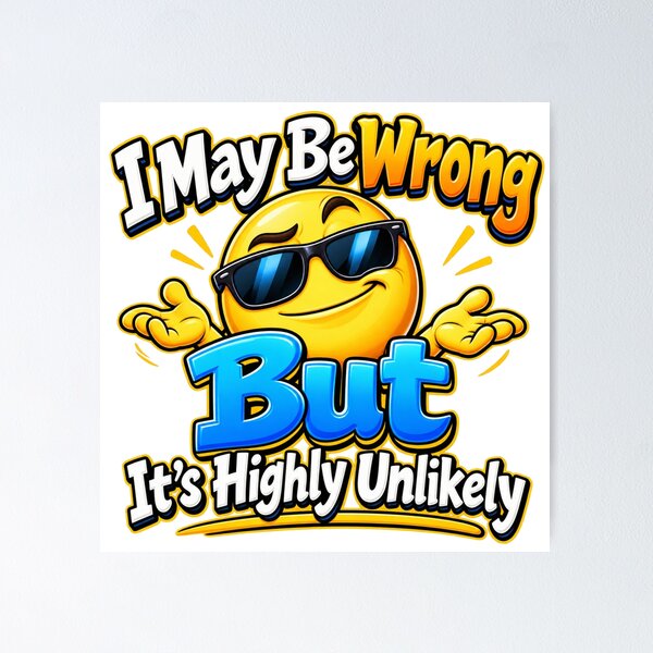 Item preview, Funny Sarcastic Quote – I May Be Wrong designed and sold by mygiftideas.