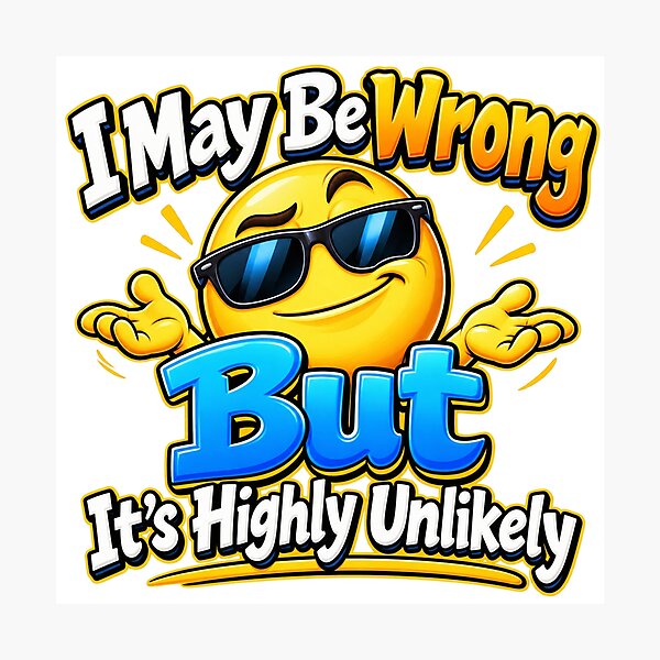 Item preview, Funny Sarcastic Quote – I May Be Wrong designed and sold by mygiftideas.