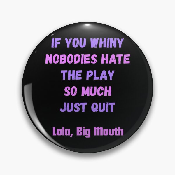 Item preview, Big Mouth Series Lola Quote 11 designed and sold by karmyn-clawso.