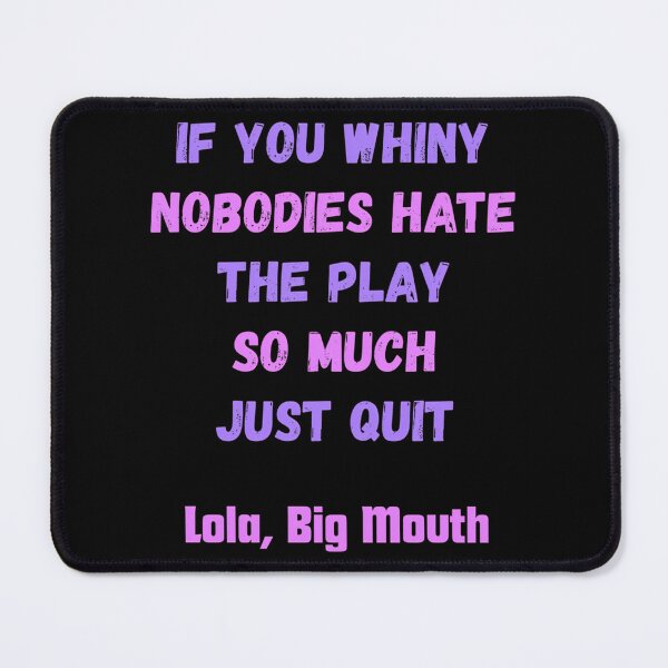 Item preview, Big Mouth Series Lola Quote 11 designed and sold by karmyn-clawso.