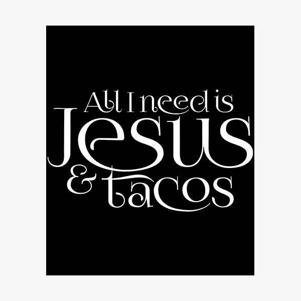 Item preview, All I Need Is Jesus And Tacos Christian designed and sold by kynlie-luker.