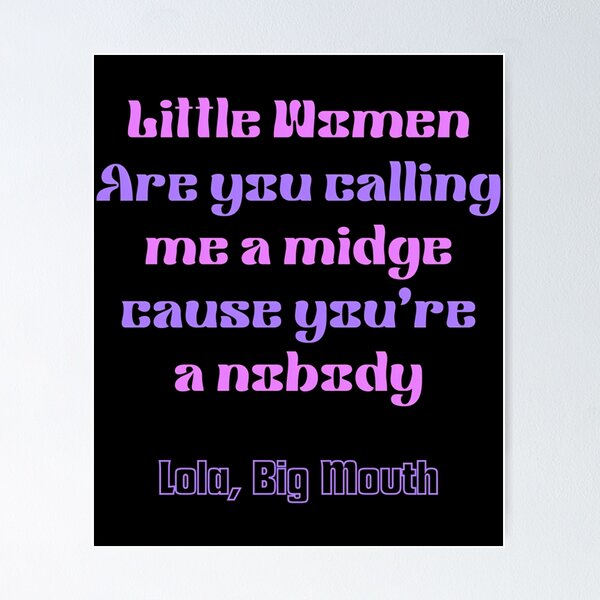 Item preview, Big Mouth Series Lola Quote 13 designed and sold by karmyn-clawso.