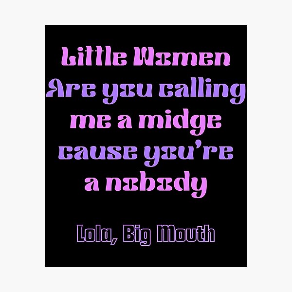 Item preview, Big Mouth Series Lola Quote 13 designed and sold by karmyn-clawso.