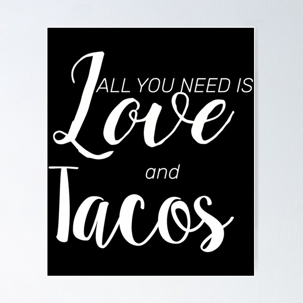 Item preview, All I Need Is Love And Tacos  designed and sold by kynlie-luker.