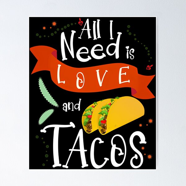 Item preview, All I Need Is Love And Tacos  designed and sold by kynlie-luker.