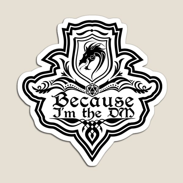 Item preview, Because I'm the DM designed and sold by CtrlAltGalaxy.