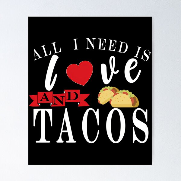 Item preview, All I Need Is Love And Tacos  designed and sold by kynlie-luker.