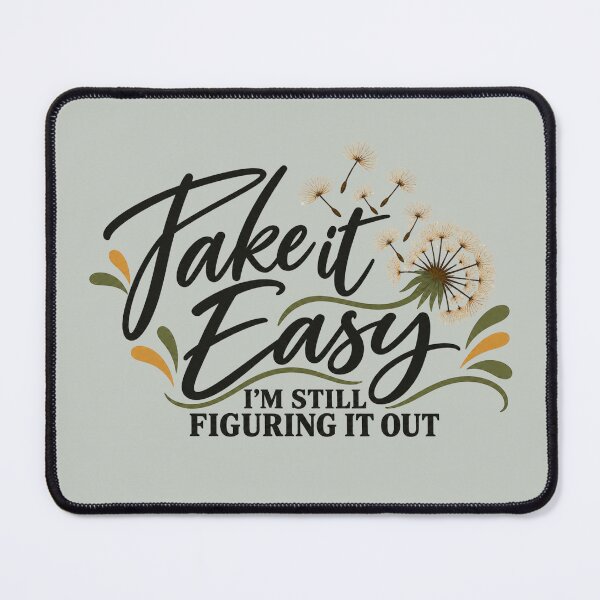 Item preview, TAKE IT EASY - I'm still figuring it out. designed and sold by tnwbank.