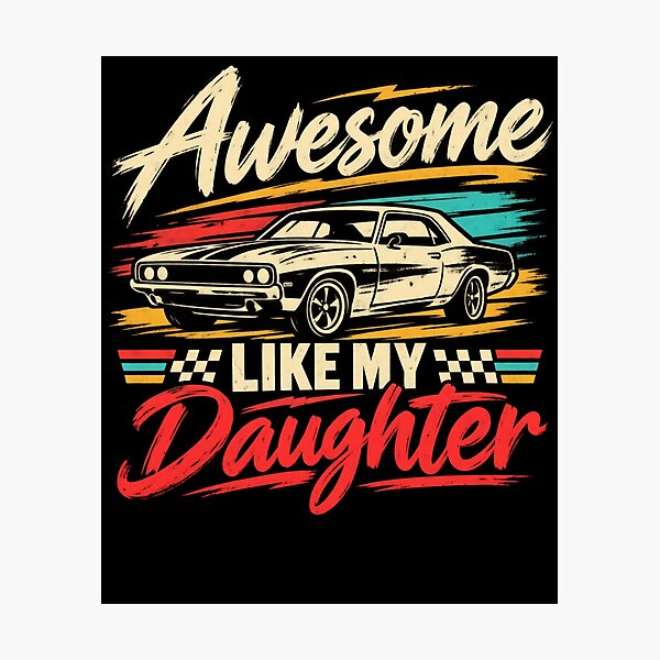 Item preview, Awesome Like My Daughter classic Car Dad Father Daughter Gift designed and sold by drawwiika+44.