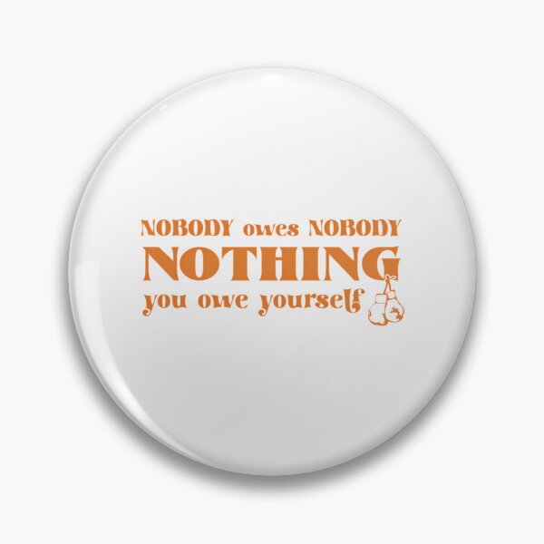 Item preview, Nobody Owes Nobody Nothing. You Owe It To Yourself designed and sold by daelyn-beardsl.